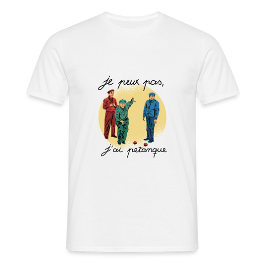 T-shirt Homme “Je peux pas, j’ai pétanque” – Humour du Sud & Bonne Humeur | UNiKtee REF00034 - blanc