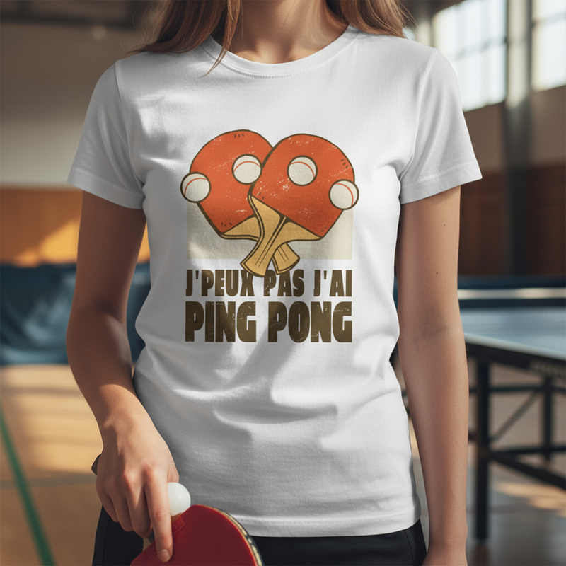 T-shirt Femme “J’peux pas, j’ai Ping Pong” – Fun, Sport & Style | UNiKtee REF00040