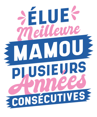 T-shirt Mamou Élue Meilleure – Humour & Fierté Familiale | UNiKtee REF00015 — UNiKtee