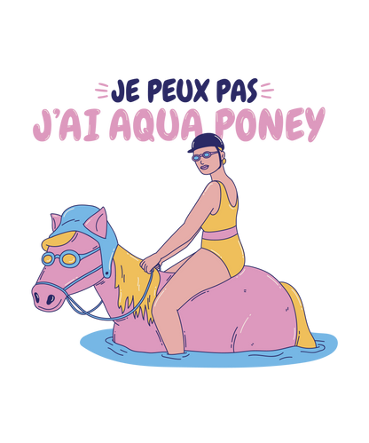 Je Peux Pas, J’ai Aqua Poney  – T-shirt Fun Unisexe | UNiKtee REF00006 — UNiKtee