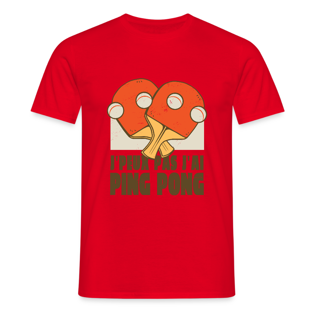 T-shirt Homme “J’peux pas, j’ai Ping Pong” – Humour & Style Sportif | UNiKtee REF00040 - rouge