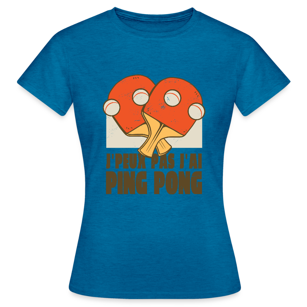 T-shirt Femme “J’peux pas, j’ai Ping Pong” – Fun, Sport & Style | UNiKtee REF00040 - bleu saphir antique chiné