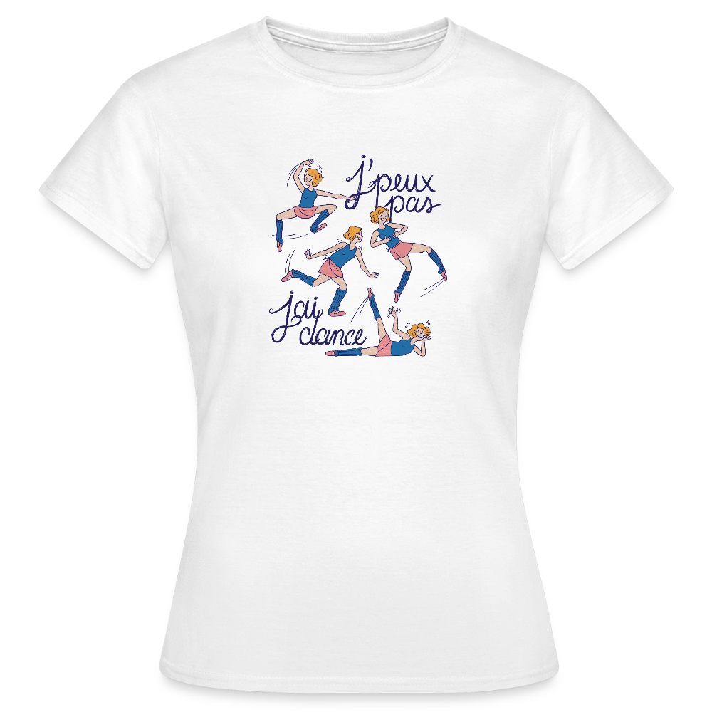 T-shirt Femme “J’peux pas, j’ai danse” – Fun, Énergie & Style | UNiKtee REF00038 - blanc