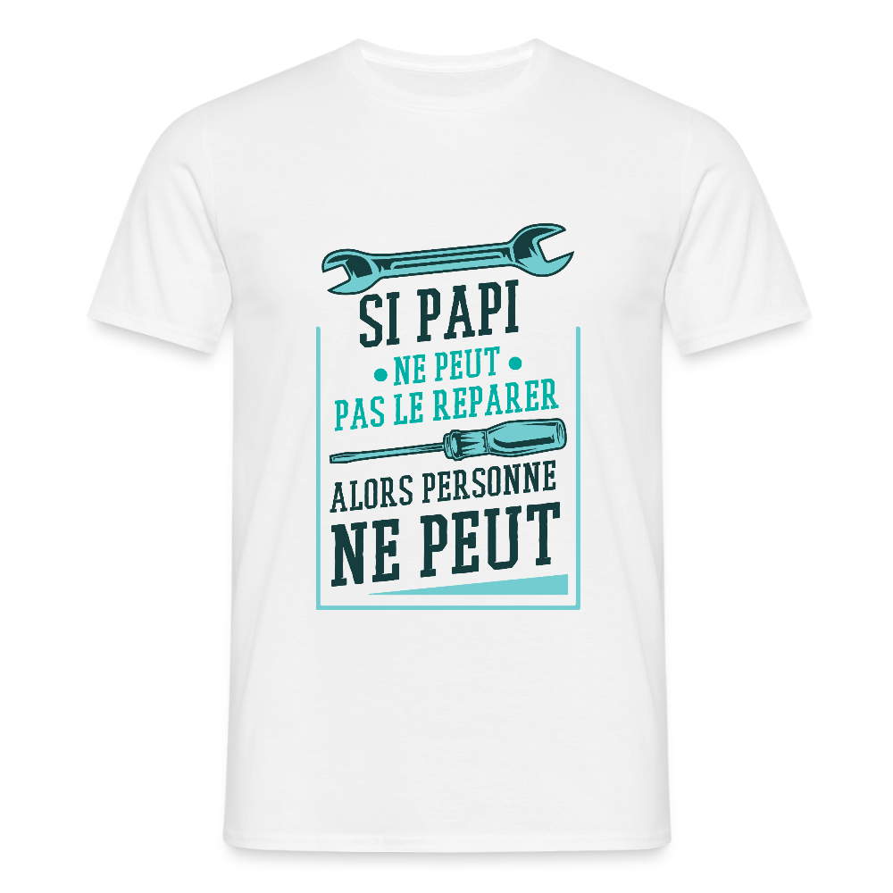 🔧 T-shirt Homme “Si Papi ne peut pas le réparer” – Humour & Famille | UNiKtee - REF00030 - blanc