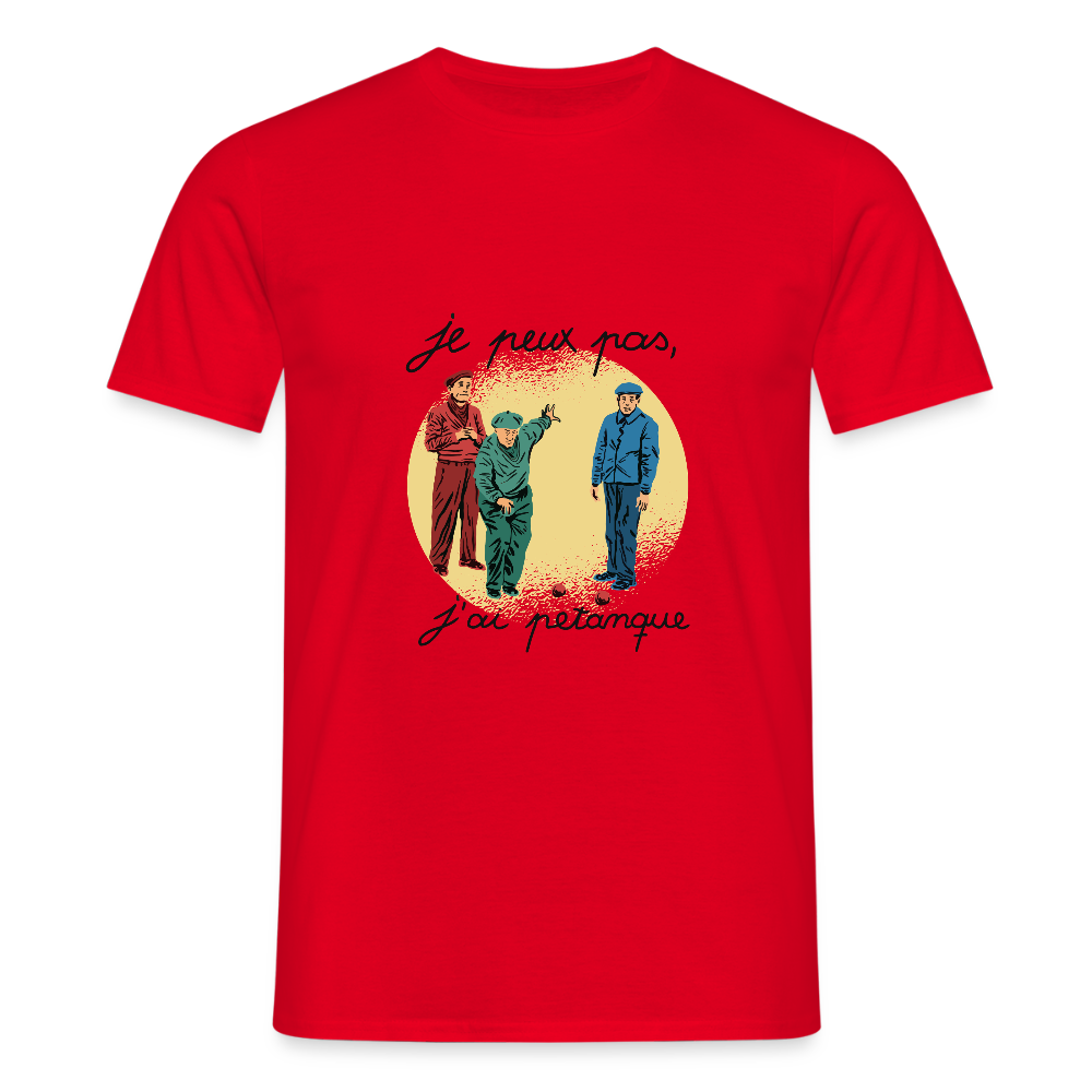 T-shirt Homme “Je peux pas, j’ai pétanque” – Humour du Sud & Bonne Humeur | UNiKtee REF00034 - rouge