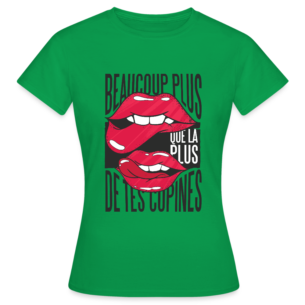 T-shirt Femme – Beaucoup Plus Que La Plus De Tes Copines - vert