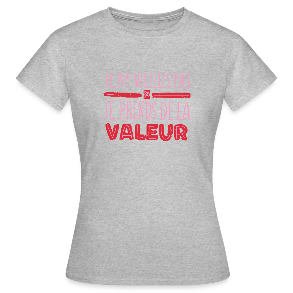 💋 T-shirt Femme “Je ne vieillis pas, je prends de la valeur” – Confiance & Humour Chic - REF00024 - gris chiné