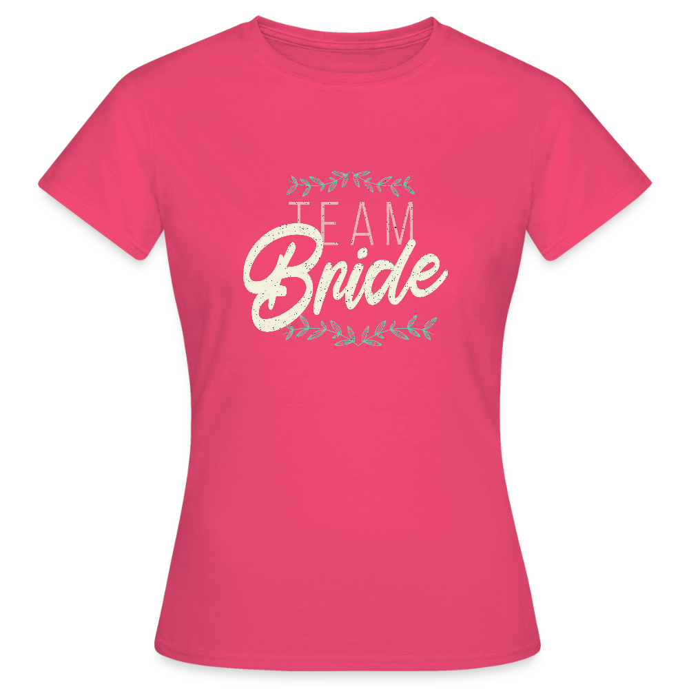 T-shirt Femme – Team Bride - rose azalée