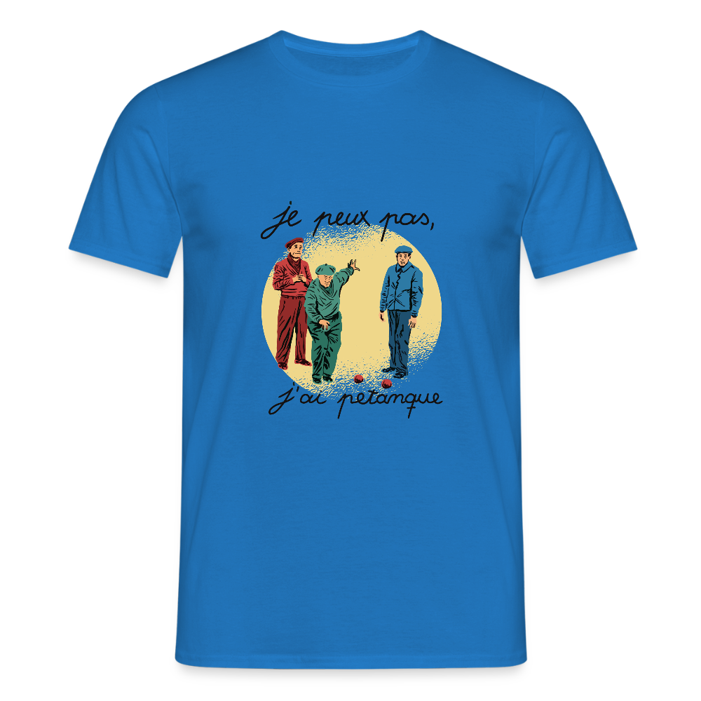 T-shirt Homme “Je peux pas, j’ai pétanque” – Humour du Sud & Bonne Humeur | UNiKtee REF00034 - bleu royal