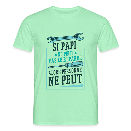 🔧 T-shirt Homme “Si Papi ne peut pas le réparer” – Humour & Famille | UNiKtee - REF00030 - vert menthe