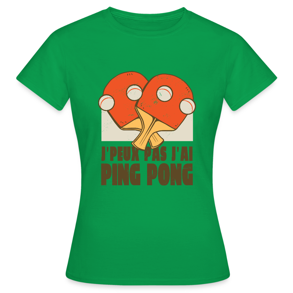 T-shirt Femme “J’peux pas, j’ai Ping Pong” – Fun, Sport & Style | UNiKtee REF00040 - vert