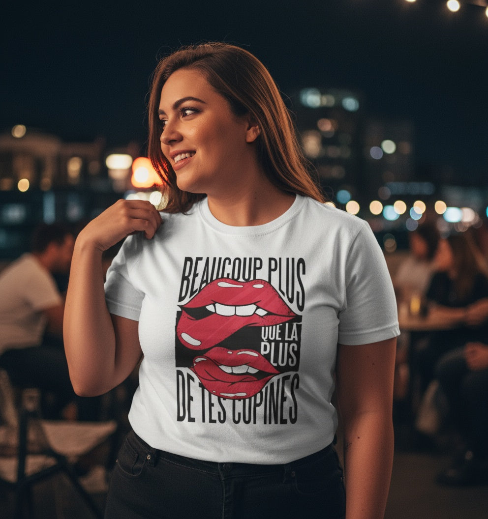 Beaucoup Plus Que la Plus de Tes Copines – T-shirt Humour Unisexe | UNiKtee REF00012 — UNiKtee
